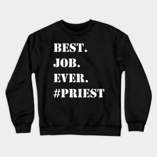 WHITE BEST JOB EVER #PRIEST Crewneck Sweatshirt